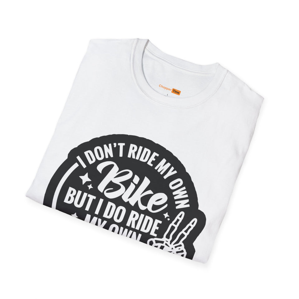I Don't Ride My Own Bike But I Do Ride My Own Biker T-Shirt — Funny Motorcycle Rider Tee