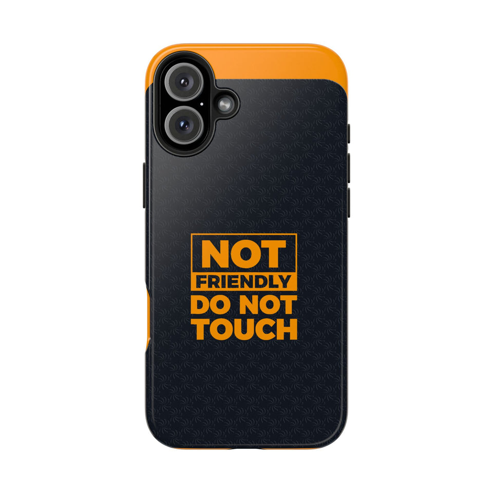 Phone Case — “Not Friendly Do Not Touch” Tough Protective Case