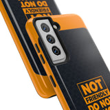 Phone Case — “Not Friendly Do Not Touch” Tough Protective Case