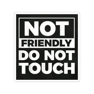 Not Friendly Do Not Touch Sticker — Bold Black Square Kiss-Cut Sticker for Laptops, Water Bottles & Gear