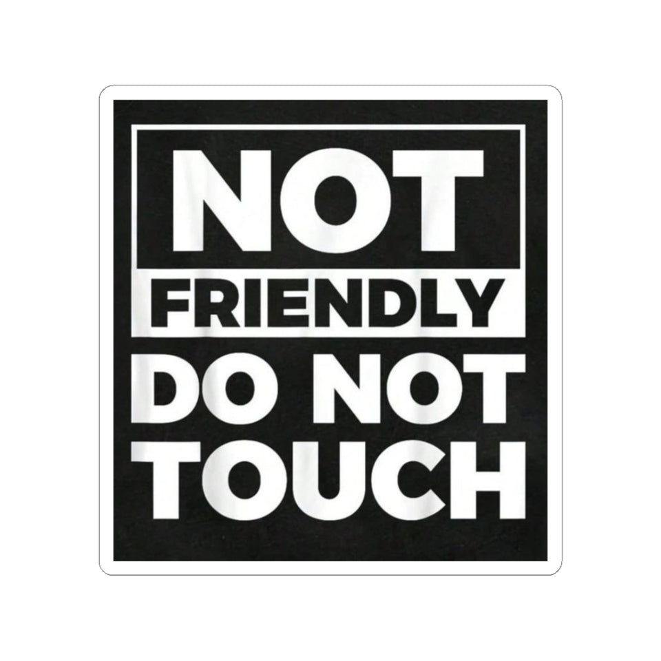 Not Friendly Do Not Touch Sticker — Bold Black Square Kiss-Cut Sticker for Laptops, Water Bottles & Gear