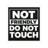 Not Friendly Do Not Touch Sticker — Bold Black Square Kiss-Cut Sticker for Laptops, Water Bottles & Gear