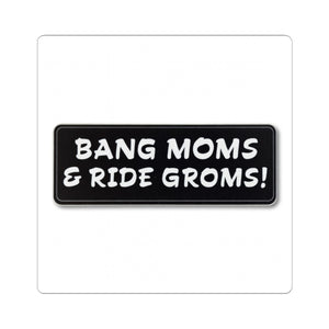 Bang Moms & Ride Groms! Sticker — Black Bumper/Laptop Kiss-Cut Decal