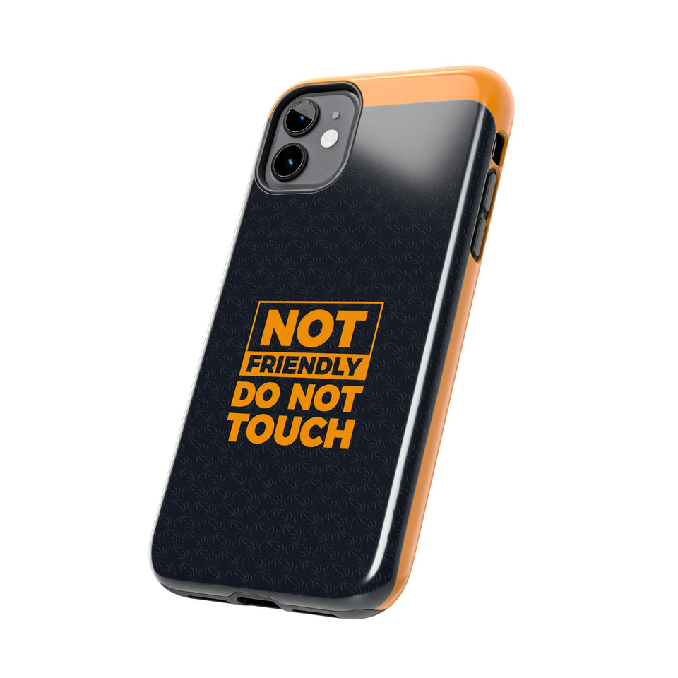 Phone Case — “Not Friendly Do Not Touch” Tough Protective Case