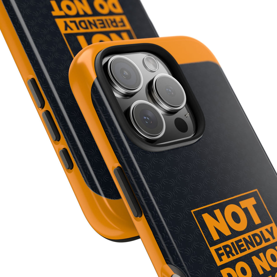 Phone Case — “Not Friendly Do Not Touch” Tough Protective Case