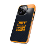 Phone Case — “Not Friendly Do Not Touch” Tough Protective Case