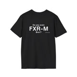 Do You Even FXR-M Bro? T-Shirt