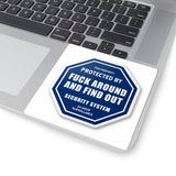Kiss-Cut Sticker — “Protected by: Fuck Around and Find Out” Octagon Security Decal