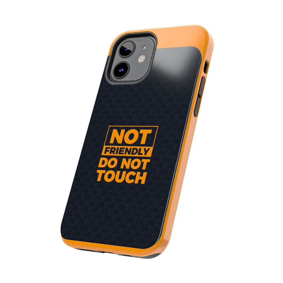 Phone Case — “Not Friendly Do Not Touch” Tough Protective Case