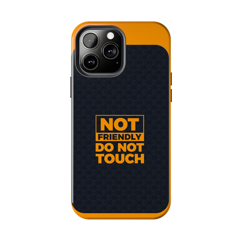 Phone Case — “Not Friendly Do Not Touch” Tough Protective Case