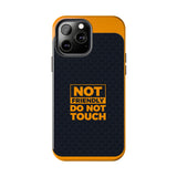 Phone Case — “Not Friendly Do Not Touch” Tough Protective Case