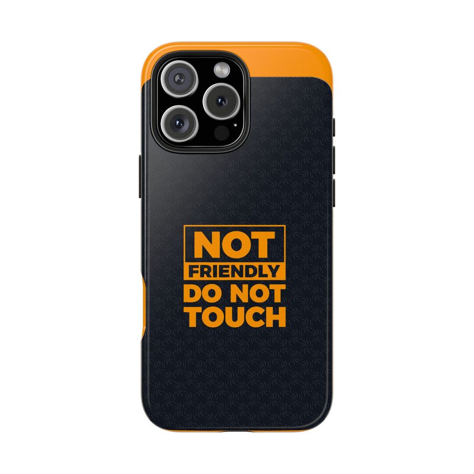 Phone Case — “Not Friendly Do Not Touch” Tough Protective Case