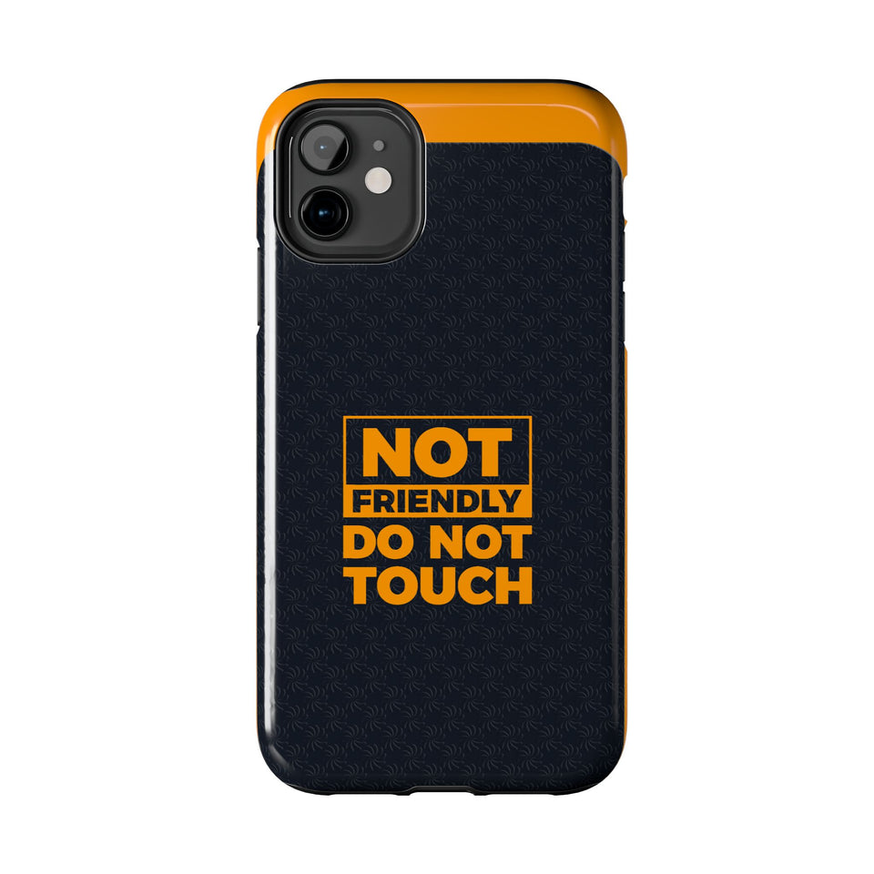 Phone Case — “Not Friendly Do Not Touch” Tough Protective Case