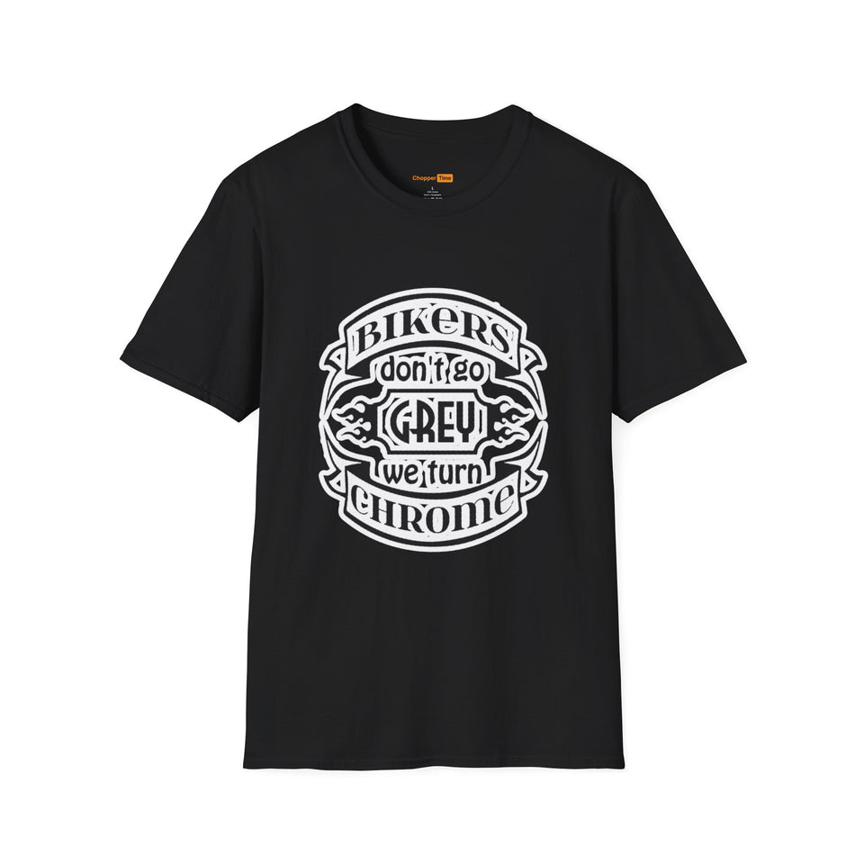 Bikers Don't Go Grey We Turn Chrome T-Shirt