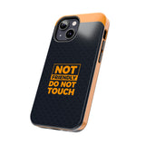 Phone Case — “Not Friendly Do Not Touch” Tough Protective Case