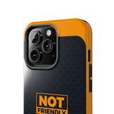 Phone Case — “Not Friendly Do Not Touch” Tough Protective Case