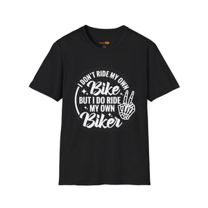 I Don't Ride My Own Bike But I Do Ride My Own Biker T-Shirt — Funny Motorcycle Rider Tee