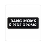 Sticker — "Bang Moms & Ride Groms!" Black Skate/Moto Decal