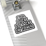Big Dick Is Back In Town Kiss-Cut Sticker — Bold Black Typography Decal