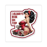 Pinup Girl Car Sticker — "I Always Ride On Top" Kiss-Cut Sticker
