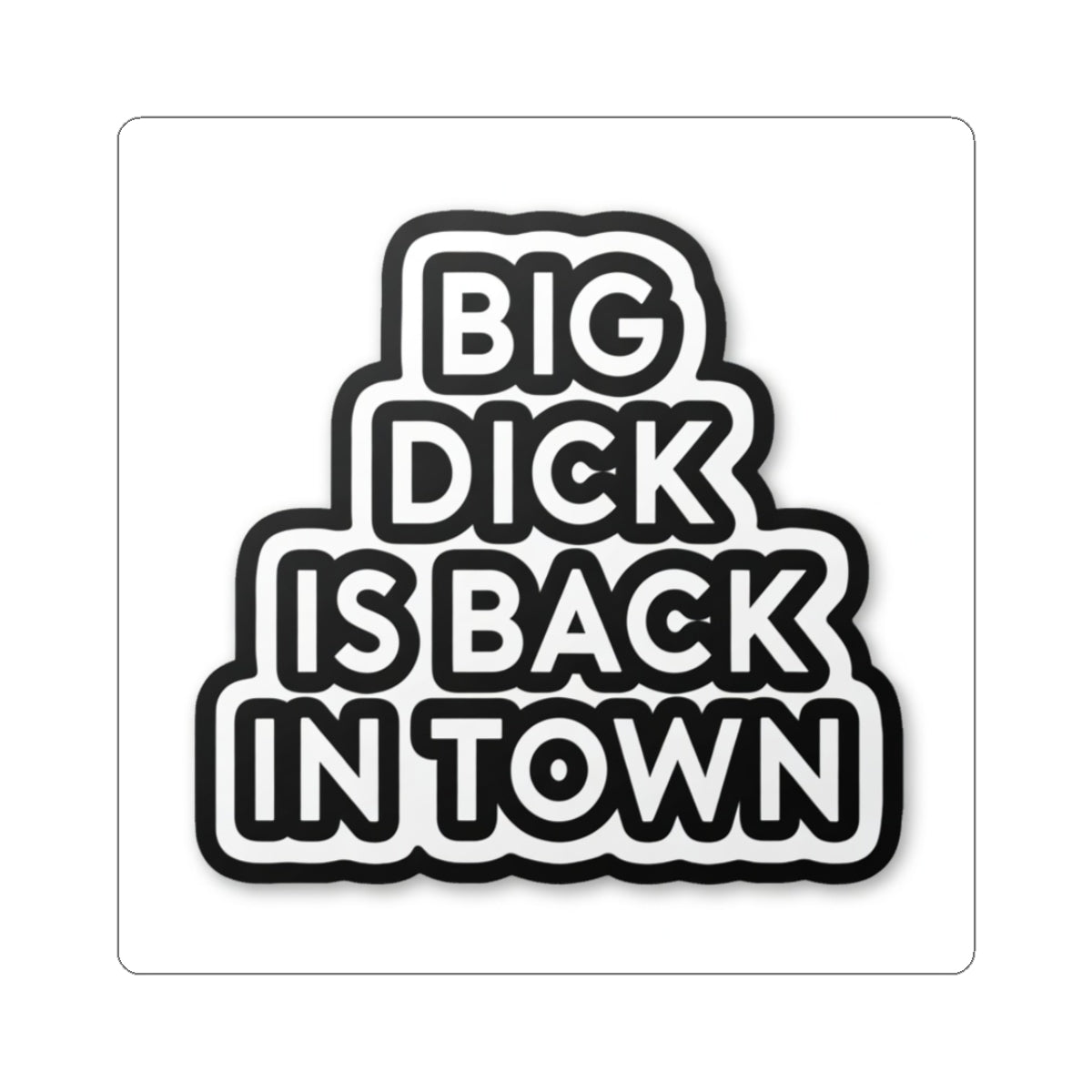 Big Dick Is Back In Town Kiss-Cut Sticker — Bold Black Typography Decal