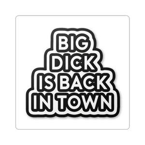Big Dick Is Back In Town Kiss-Cut Sticker — Bold Black Typography Decal