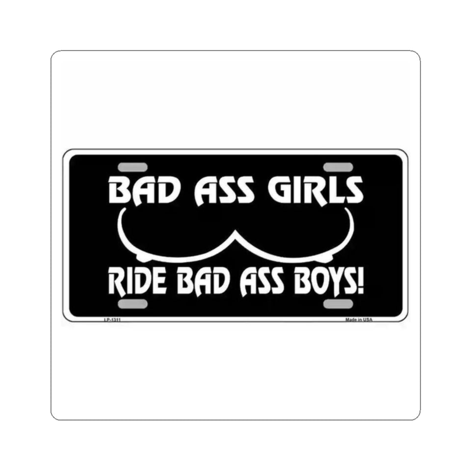Kiss-Cut Sticker — “Bad Ass Girls Ride Bad Ass Boys!” Black License Plate Style