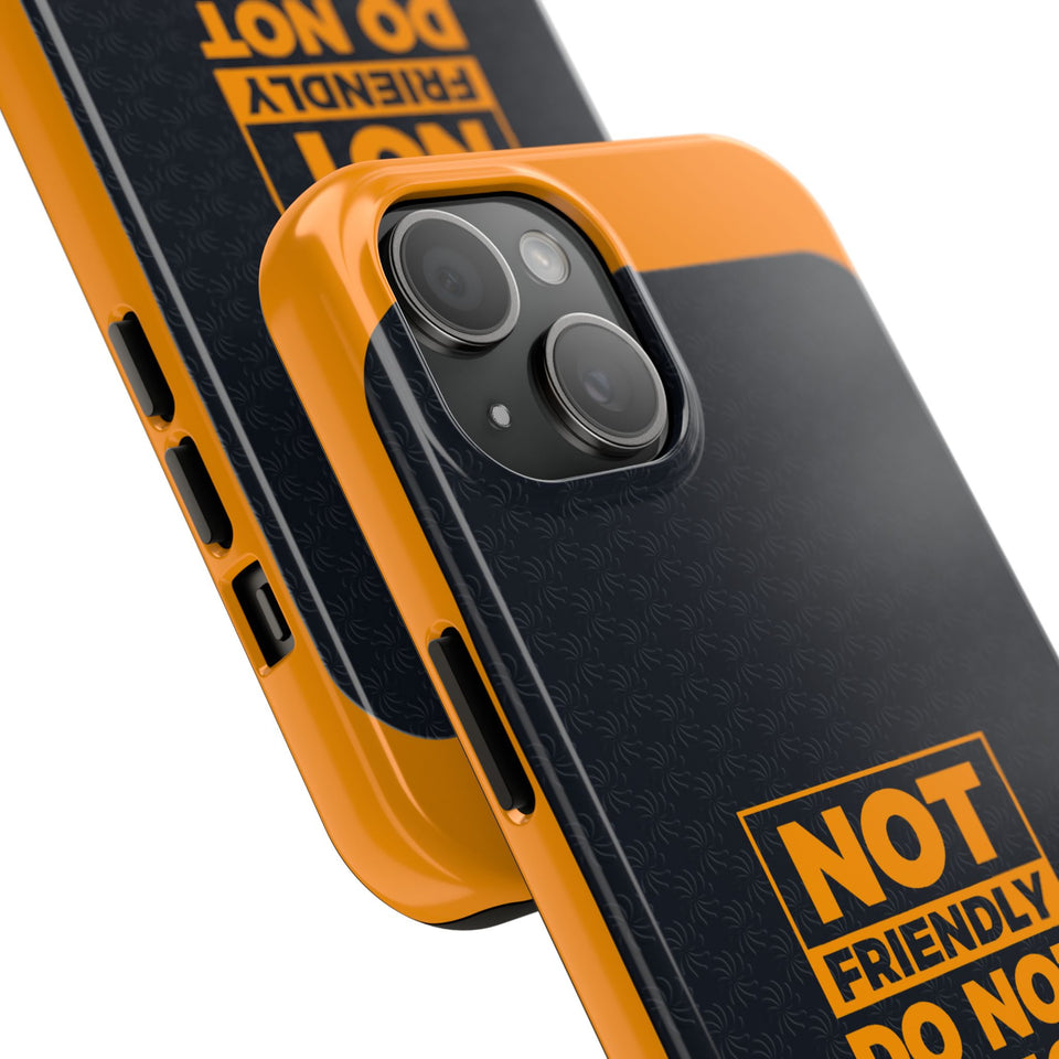 Phone Case — “Not Friendly Do Not Touch” Tough Protective Case