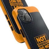 Phone Case — “Not Friendly Do Not Touch” Tough Protective Case