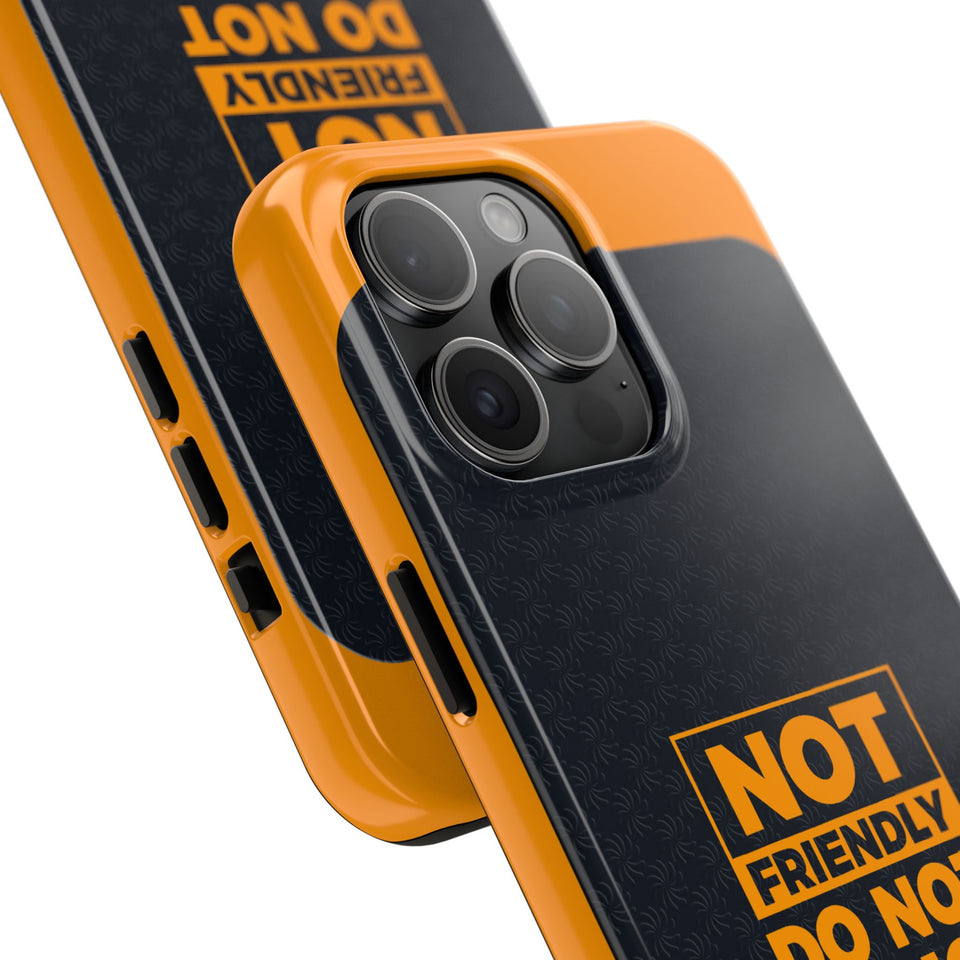 Phone Case — “Not Friendly Do Not Touch” Tough Protective Case