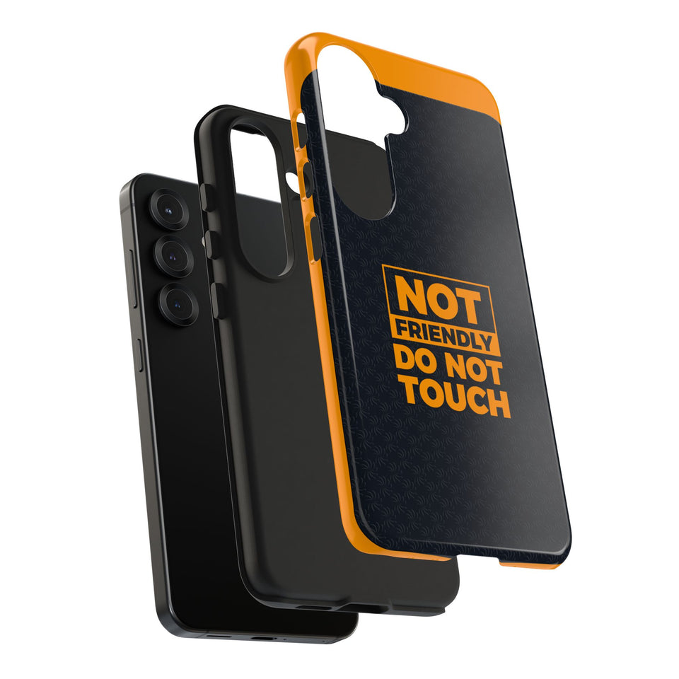Phone Case — “Not Friendly Do Not Touch” Tough Protective Case