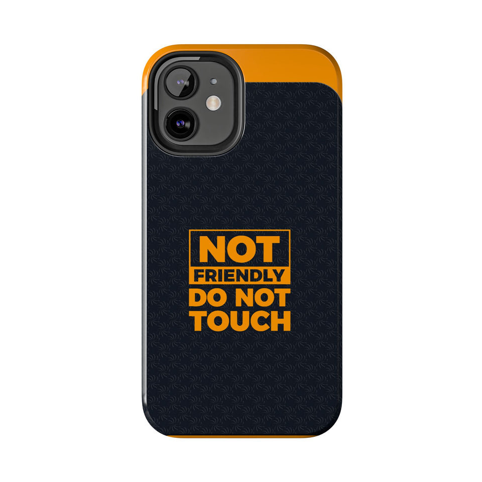 Phone Case — “Not Friendly Do Not Touch” Tough Protective Case