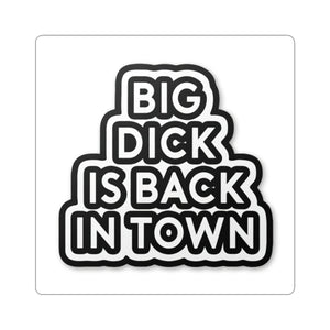 Big Dick Is Back In Town Kiss-Cut Sticker — Bold Black Typography Decal