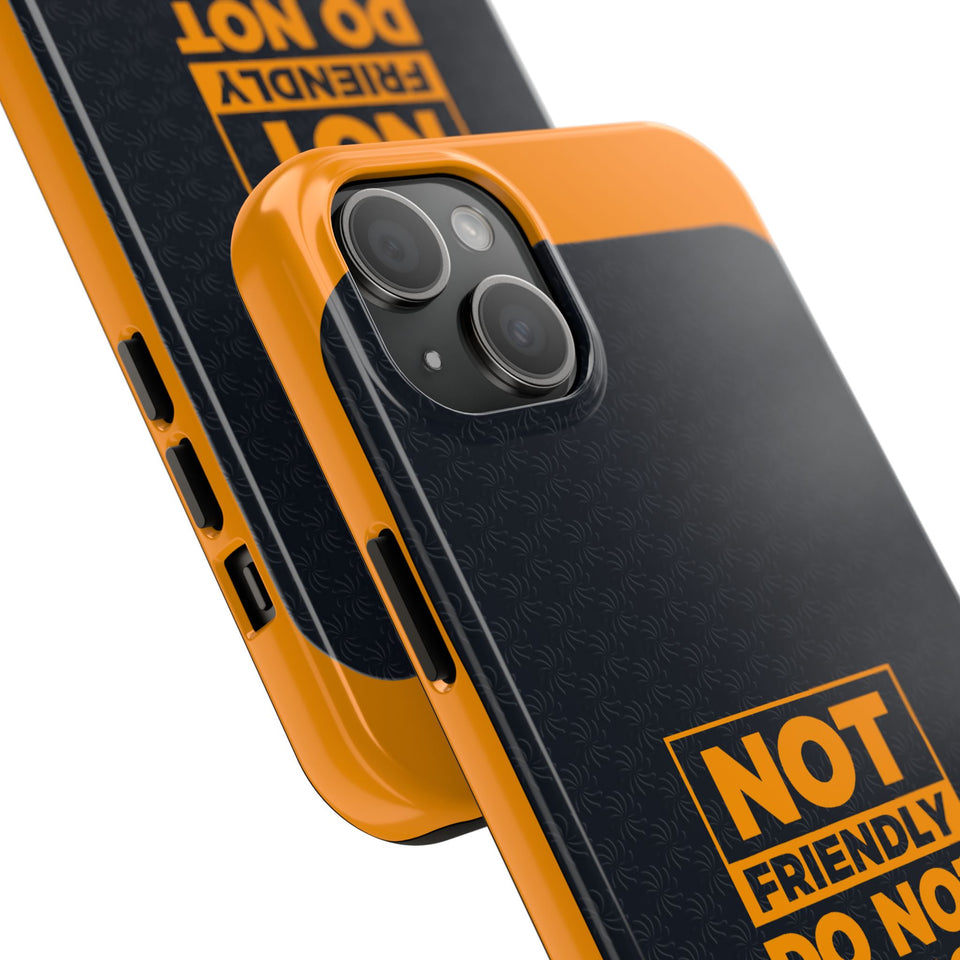 Phone Case — “Not Friendly Do Not Touch” Tough Protective Case