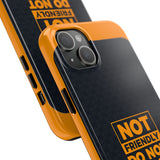 Phone Case — “Not Friendly Do Not Touch” Tough Protective Case