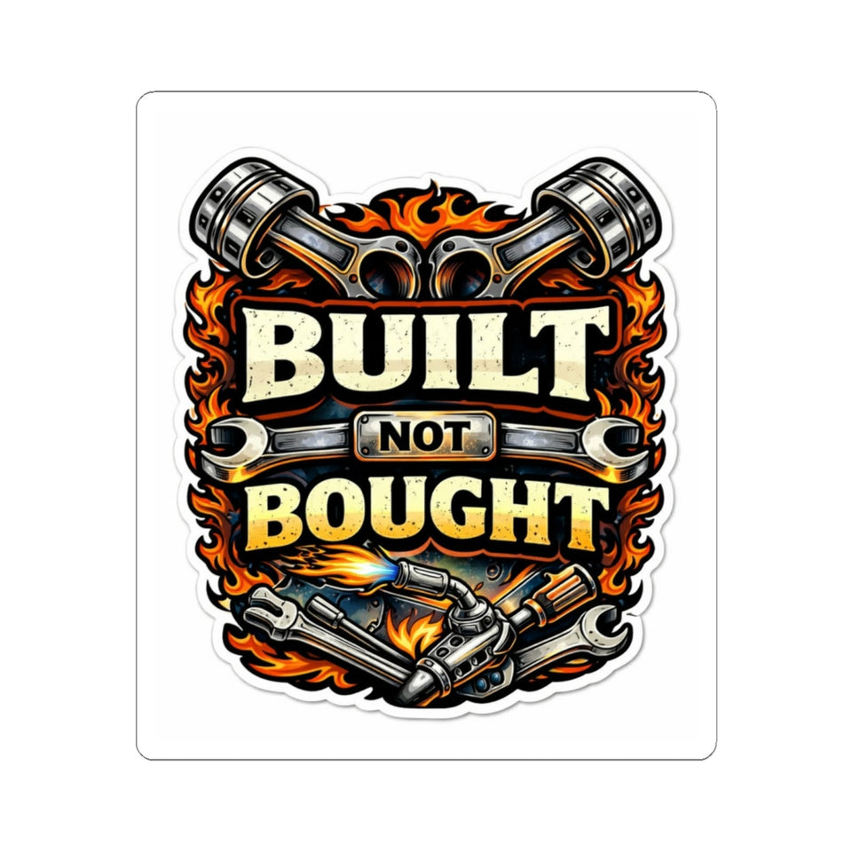 Built Not Bought Sticker — Mechanic/Car Enthusiast Kiss-Cut Decal