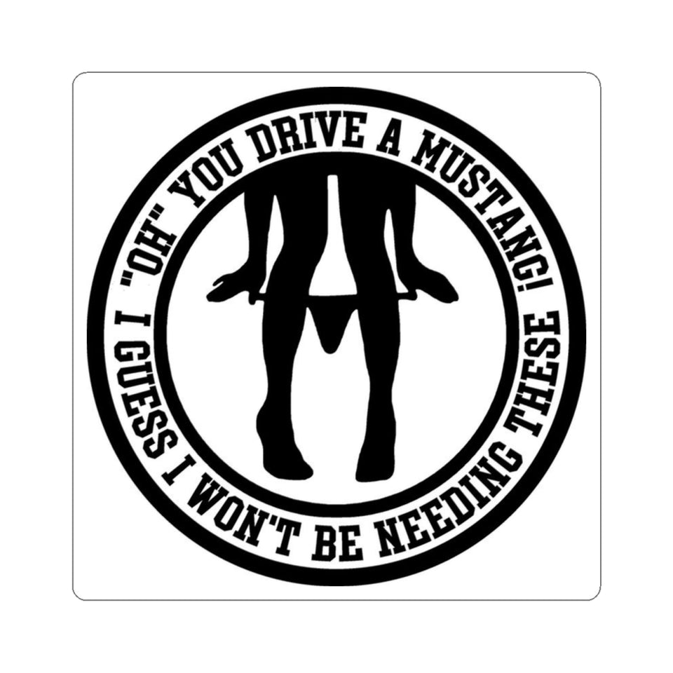Sticker — "Oh, You Drive a Mustang? I Guess I Won't Be Needing These" Silhouette Decal
