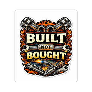 Built Not Bought Sticker — Mechanic/Car Enthusiast Kiss-Cut Decal