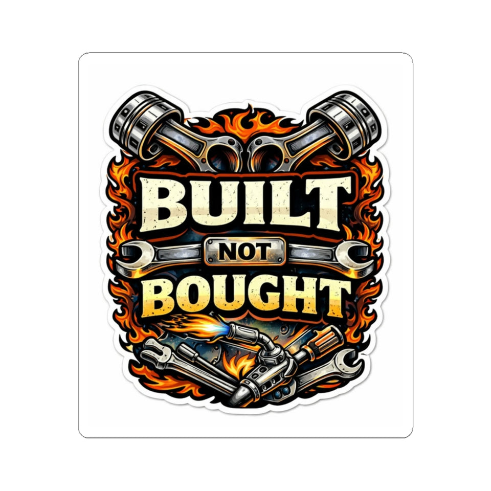 Built Not Bought Sticker — Mechanic/Car Enthusiast Kiss-Cut Decal