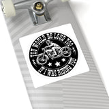 Motorcycle Sticker — "You Would Be Loud Too If I Was Riding You" Round Kiss-Cut Decal