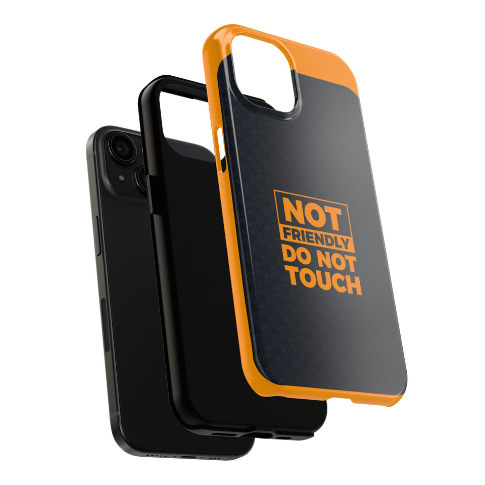 Phone Case — “Not Friendly Do Not Touch” Tough Protective Case