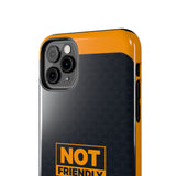 Phone Case — “Not Friendly Do Not Touch” Tough Protective Case
