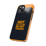 Phone Case — “Not Friendly Do Not Touch” Tough Protective Case
