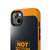 Phone Case — “Not Friendly Do Not Touch” Tough Protective Case