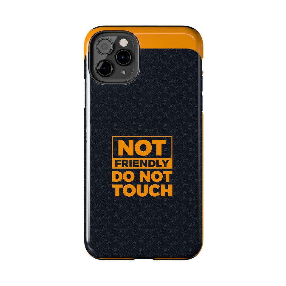 Phone Case — “Not Friendly Do Not Touch” Tough Protective Case