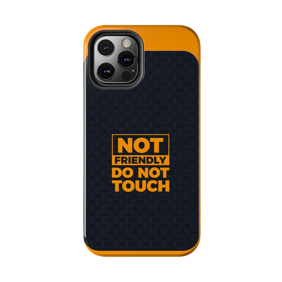 Phone Case — “Not Friendly Do Not Touch” Tough Protective Case