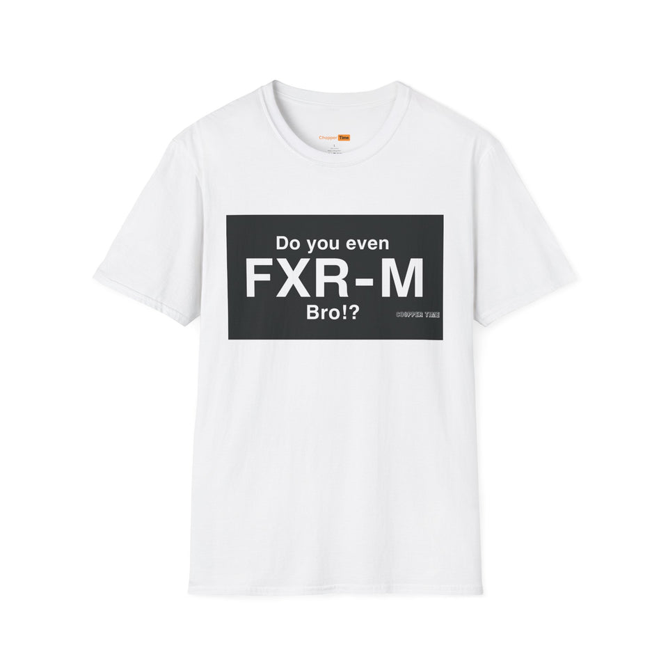 Do You Even FXR-M Bro? T-Shirt