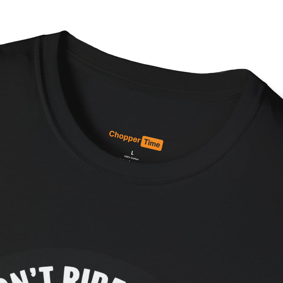I Don't Ride My Own Bike But I Do Ride My Own Biker T-Shirt — Funny Motorcycle Rider Tee