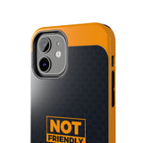 Phone Case — “Not Friendly Do Not Touch” Tough Protective Case