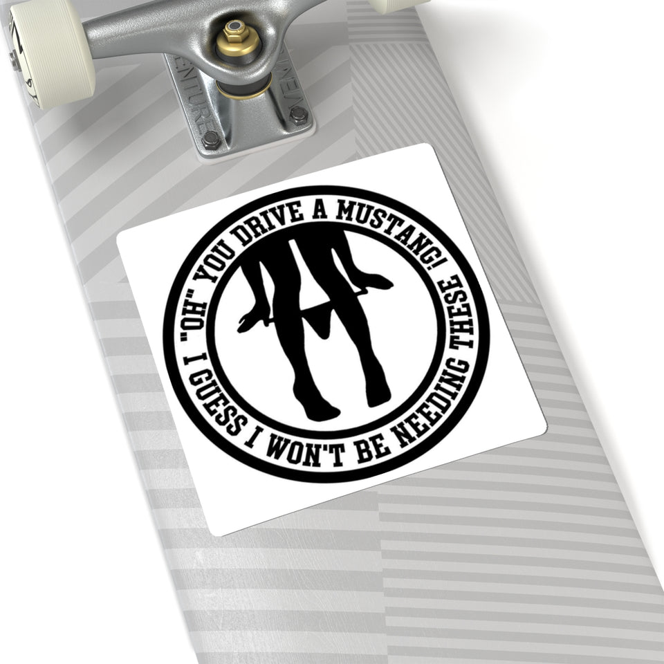 Sticker — "Oh, You Drive a Mustang? I Guess I Won't Be Needing These" Silhouette Decal